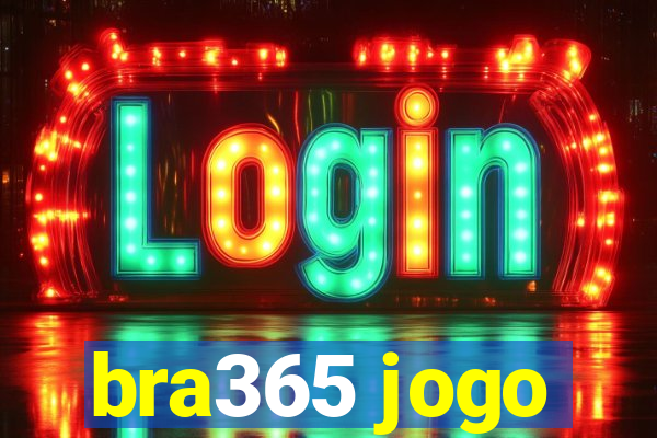 bra365 jogo